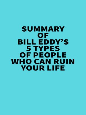 cover image of Summary of Bill Eddy's 5 Types of People Who Can Ruin Your Life